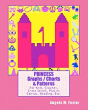 bokomslag PRINCESS Graphs / Charts & Patterns: For Knit, Crochet, Cross Stitch, Plastic Canvas, Beading, Etc.