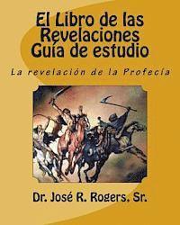 bokomslag El Libro de las Revelaciones Guía de estudio: La revelación de la Profecía