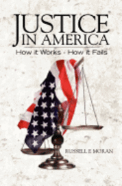 Justice in America: How it Works - How it Fails 1