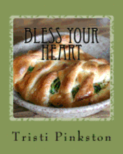 Bless Your Heart: Low-sodium Recipes for a Heart-healthy Lifestyle 1