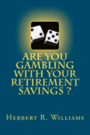 Are You Gambling With Your Retirement Savings? 1