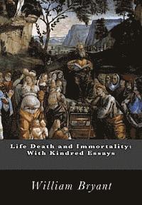 bokomslag Life Death and Immortality: With Kindred Essays