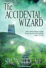 bokomslag The Accidental Wizard: Simon Ludgate