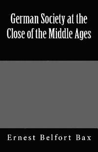 German Society at the Close of the Middle Ages 1