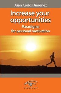 bokomslag Increase Your Opportunities: Paradigms for Personal Motivation