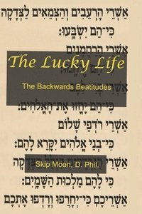 bokomslag The Lucky Life: The Backwards Beatitudes