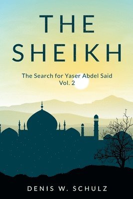 The Sheikh: The Search for Yaser Abdel Said, Vol.2 1