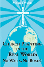 Mark a. Taylor - Church Planting In The Real World - No Walls, No Boxes!: Home Missionary Model, Häftad