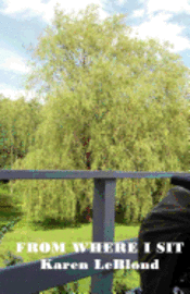 Karen Leblond - From Where I Sit, Häftad
