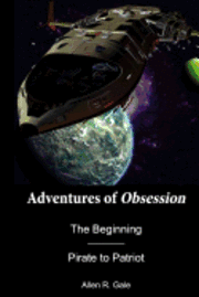 bokomslag Adventures of Obsession -- The Beginning: Pirate to Patriot