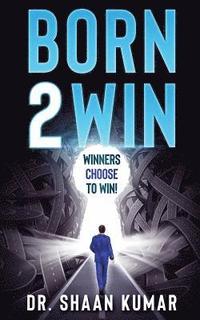 bokomslag Born2Win: Winners choose to win!