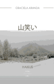 And the Mountain Laughs (Japanese Version) Haikus: Haikus. [japanese Version] 1