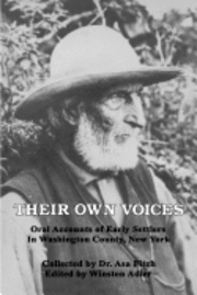 Their Own Voices: Oral Accounts of Early Settlers in Washington County, New York 1