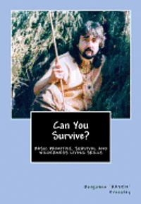 bokomslag Can You Survive?: Basic Primitive, Survival and Wilderness Living Skills