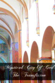 bokomslag Mystical City of God The Transfixion