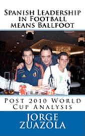 Spanish Leadership in Football means Ballfoot: Post 2010 World Cup Analysis 1