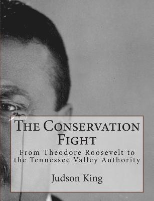 bokomslag The Conservation Fight: From Theodore Roosevelt to the Tennessee Valley Authority