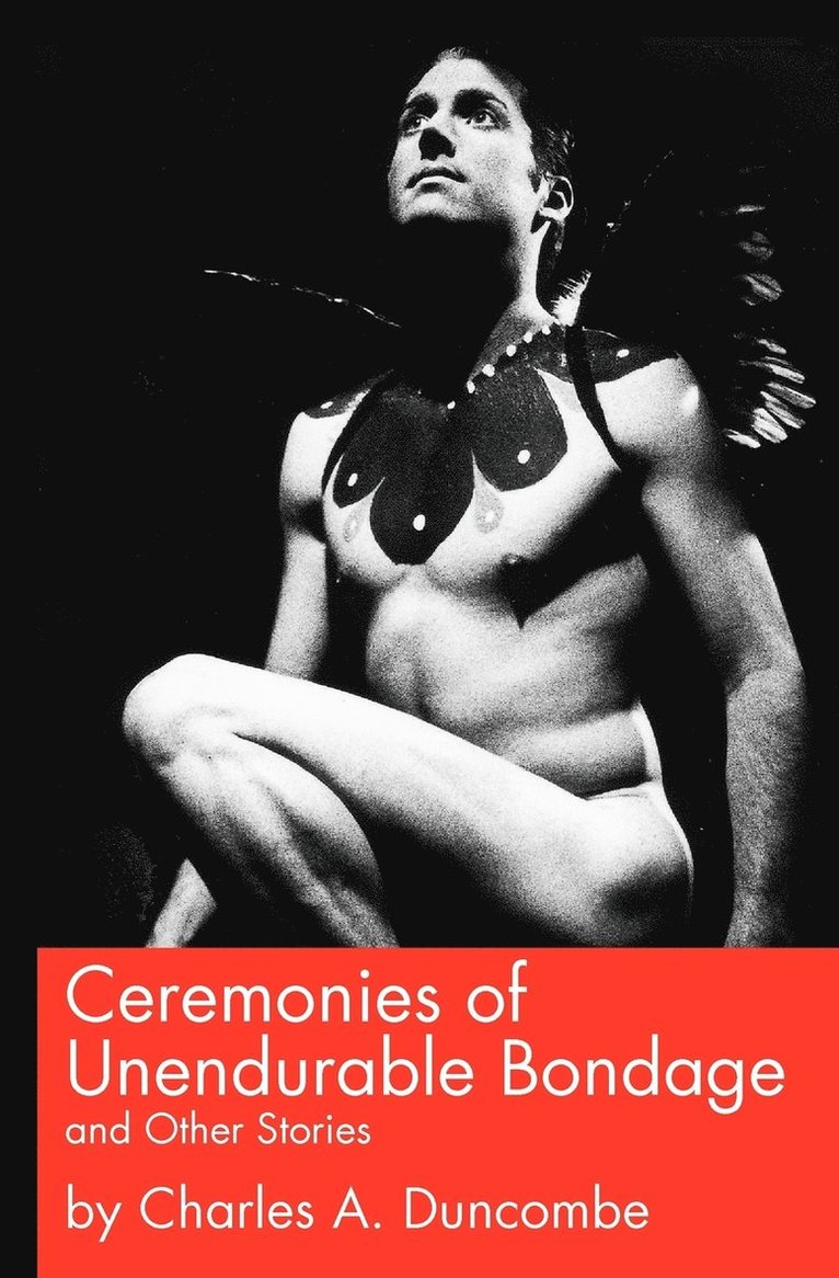 Charles A Duncombe, Charles A. Duncombe - Ceremonies of Unendurable Bondage, Häftad