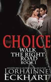 bokomslag The Choice: Book One of the Walk the Right Road Series
