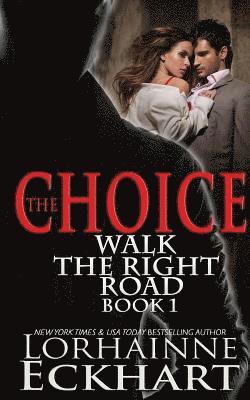 The Choice: Book One of the Walk the Right Road Series 1