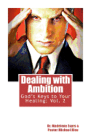 bokomslag God's Keys to Your Healing Vol.2: Dealing with Ambition: Dealing with Ambition