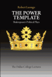 bokomslag The Power Template: Shakespeare's Political Plays