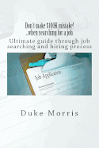 bokomslag Don't make $100K mistake! ...when searching for a job.: Ultimate guide through job searching and hiring process