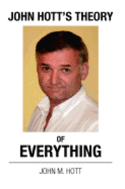 John M. Hott - John Hott's Theory of Everything, Häftad