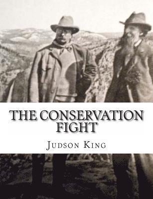 The Conservation Fight: From Theodore Roosevelt to the Tennessee Valley Authority Authored by Judson King 1