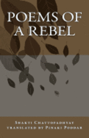 Shakti Chattopadhyay - Poems of a Rebel: Poems of a Rebel, Häftad
