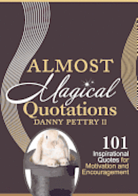 bokomslag Almost Magical Quotations: 101 Inspirational Quotes for Motivation and Encouragement
