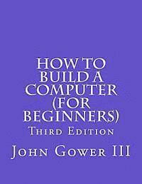 bokomslag How to Build a Computer (For Beginners): Third Edition
