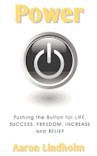 bokomslag Power: Pushing the Button for Life, Success, Freedom, Increase and Belief