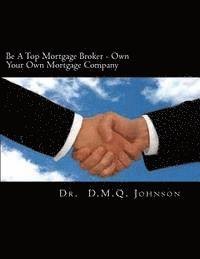 Be A Top Mortgage Broker - Own Your Own Mortgage Company: Own Your Own Mortgage company 1