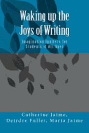 bokomslag Waking up the Joys of Writing: Imagination Igniters for Students of All Ages