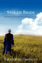 bokomslag Stolen Bride: kidnapped Amish girl finds freedom and love in a new world