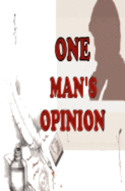 One Man's Opinion 1