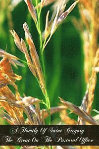 Gregory The Great - A Homily Of Saint Gregory The Great On The Pastoral Office, Häftad