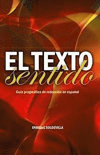 El texto sentido: Guía pragmática de redacción en español 1