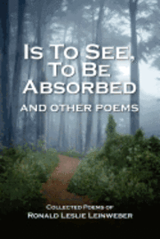 bokomslag Is To See, To Be Absorbed: and other poems