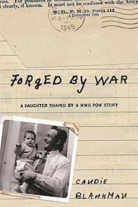 bokomslag Forged By War: A daughter shaped by a WWII POW story (Black & White Edition)