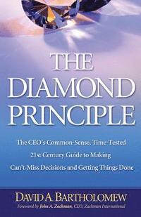 bokomslag The Diamond Principle: The Ceo's Common-Sense, Time-Tested 21st Century Guide to Making Can't-Miss Decisions and Getting Things Done
