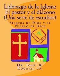 bokomslag Liderazgo de la Iglesia: El pastor y el diácono (Una serie de estudios): Siervos de Dios y el Pueblo de Dios