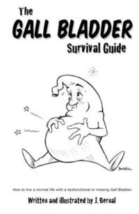 bokomslag The Gall Bladder Survival Guide: How to live a normal life with a missing or dysfunctional gall bladder.