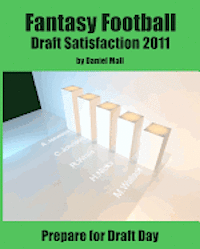 Fantasy Football Draft Satisfaction 2011: Prepare for Draft Day 1