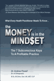 bokomslag The Money Is In The Mindset: The 7 Subconscious Keys To A Profitable Practice