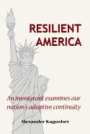 bokomslag Resilient America: An immigrant examines our nation's adaptive continuity