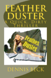 Feather Duster: A Quick, Dirty Thriller 1