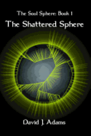 bokomslag The Soul Sphere: Book 1 The Shattered Sphere