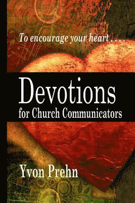 bokomslag Devotions for Church Communicators: The Heart of Church Communications